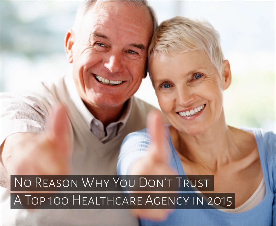 No Reason Why You Don’t Trust A Top 100 Healthcare Agency in 2015